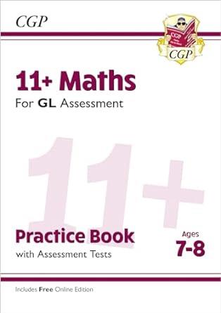 11+ GL MATHS PRACTICE BOOK AND ASSESSMENT TESTS AGE 7-8